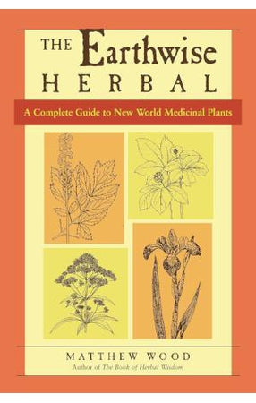 Earthwise Herbal Volume II: A Complete Guide to New World Medicinal Plants